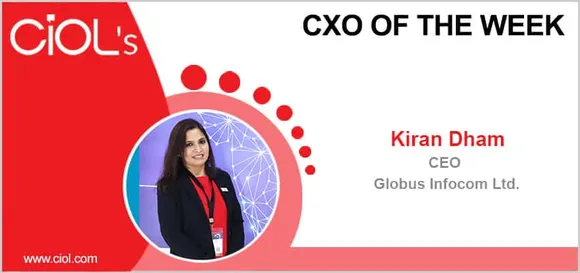 CxO of the Week: Ms Kiran Dham, CEO, Globus Infocom