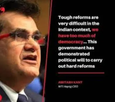 NITI Aayog CEO Amitabh Kant said that India has too much democracy
