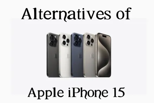 Best Alternatives to iPhone 15
