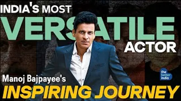 Manoj Bajpayee's Inspiring Journey || Bollywood's Most Versatile Actor || The Better India