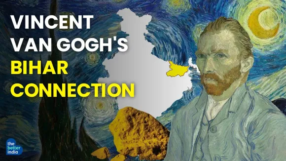 What Connects Bihar to Vincent Van Gogh!