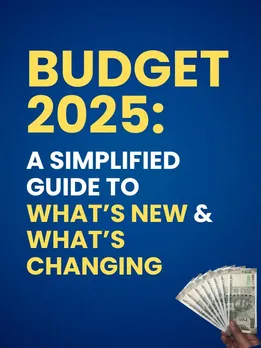 Union Budget 2025: A Simplified Guide to What’s New & What’s Changing