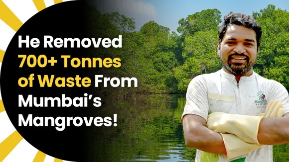He Removed 700+ Tonnes of Waste From Mumbai’s Mangroves!