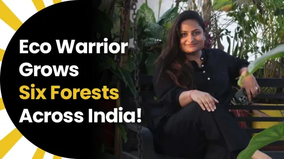 Eco Warrior Grows Six Forests Across India!