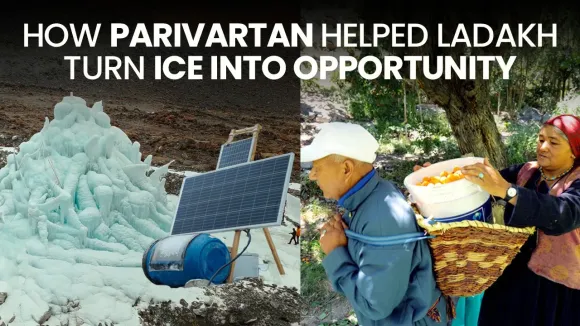 How Parivartan Helped Ladakh Turn Ice Into Opportunity
