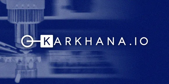 Karkhana.io raises $6.3 Mn in Series A round