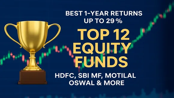 Top 12 Equity Mutual Funds with Best Returns in 2025 - HDFC, SBI MF, Motilal Oswal