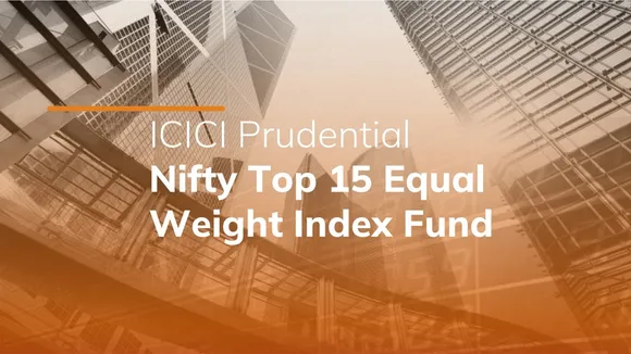 ICICI Prudential NFO, Nifty Top 15 Equal Weight Index, passive mutual fund, ICICI Equal Weight ETF, new fund launch June 2025