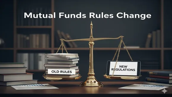 mutual funds rules change, mutual funds new rules, mutual funds reform, सेबी, म्यूचुअल फंड, mutual funds investors