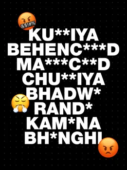 A list of Hindi gendered cuss words-kuttiya, bhenchod, madarchod, chuthiya, bhadwa, randi, kamina, bhanghi-to depict how offensive language goes beyond being sexist language, extending to  all minorities in any power structure