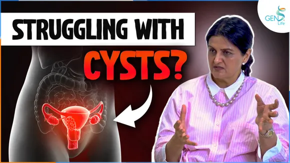 Gens life  Struggling with Cysts