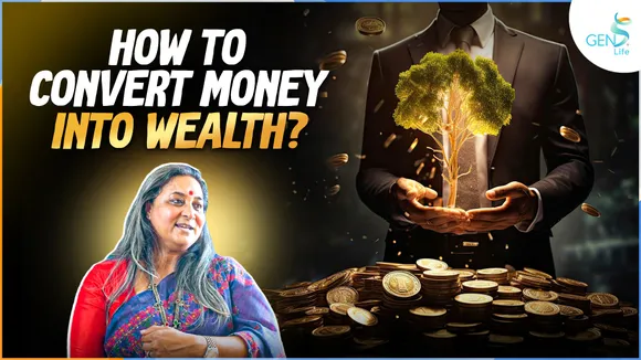 Gens life How to Convert Money into Wealth