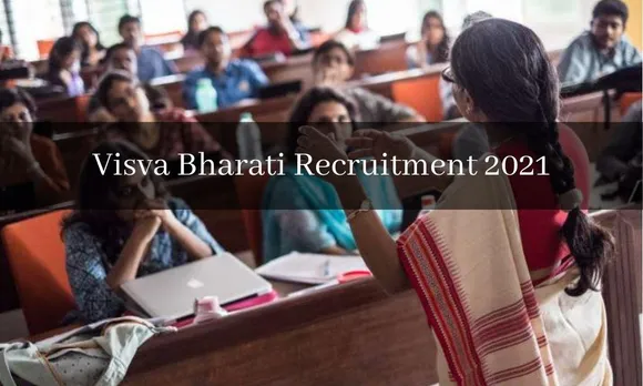Visva Bharati Recruitment 2021: 106 पदों पर होंगी शिक्षकों की भर्तियां, ऐसे करें आवेदन