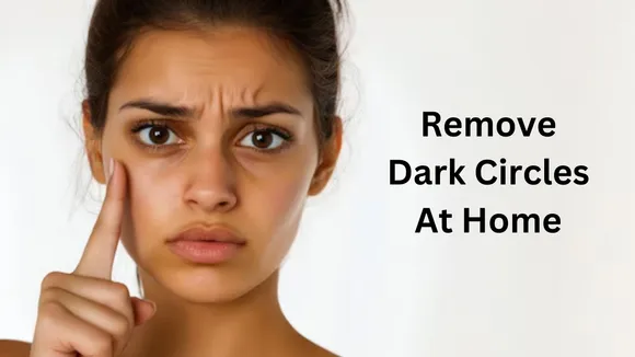 Remove Dark Circles At Home