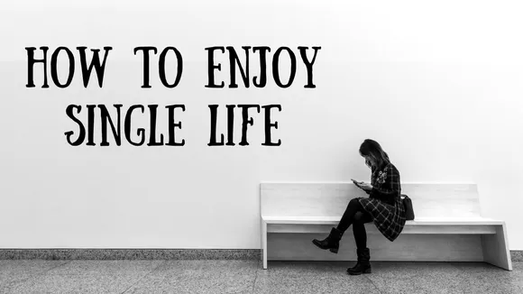 How to Enjoy Single Life