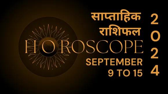 Weekly Horoscope From 9 to 15 September 2024