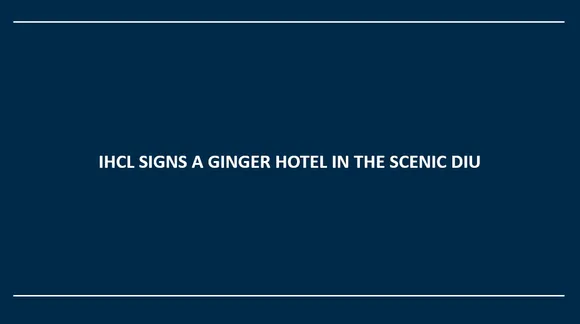 IHCL SIGNS A GINGER HOTEL IN THE SCENIC DIU