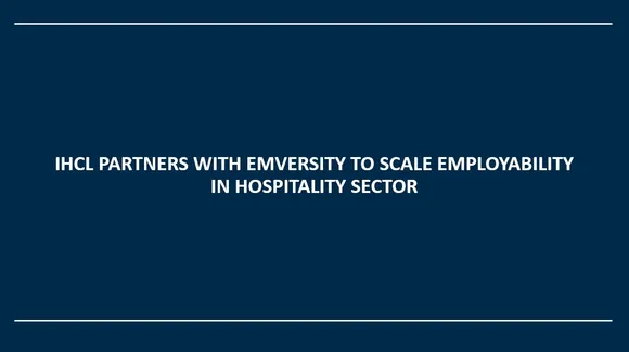 IHCL PARTNERS WITH EMVERSITY TO SCALE EMPLOYABILITY IN HOSPITALITY SECTOR