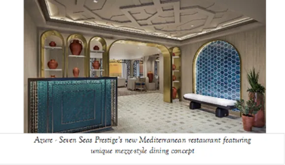 Regent Seven Seas Cruises® Unveils Azure, a New Mediterranean Restaurant Debuting on  Seven Seas Prestige™