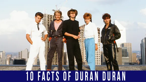 10 Facts Of Duran Duran Every Fan Must Know