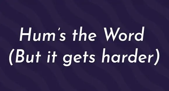 Hum’s the Word, with A Twist
