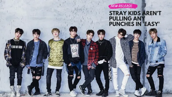 Stray Kids Aren't Pulling Any Punches in 'Easy'