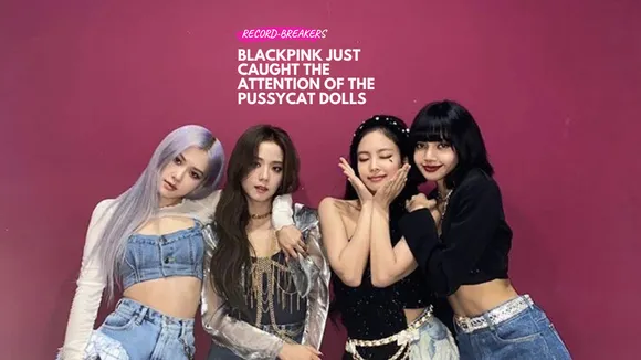 BLACKPINK Just Caught the Attention of the Pussycat Dolls