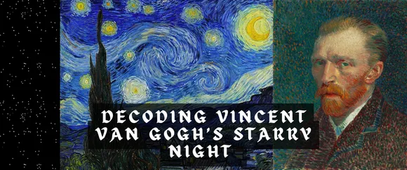 Starry Night: Decoding an Iconic Painting by Vincent van Gogh