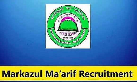 Markazul Ma’arif Assam Recruitment 2023 - Faculty Vacancy, Job Openings