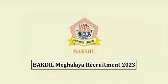 BAKDIL Meghalaya Recruitment 2023 -  Medical Officer Vacancy, Job Openings