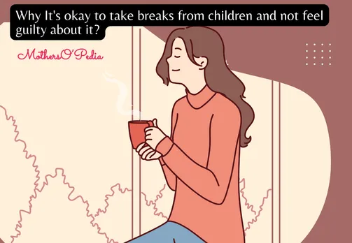 It is okay to take breaks from children and not feel guilty about it