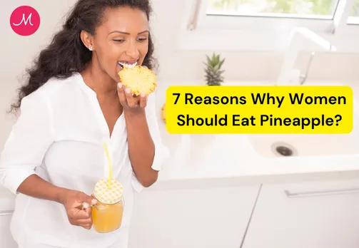 7 Reasons Why Women Should Eat Pineapple
