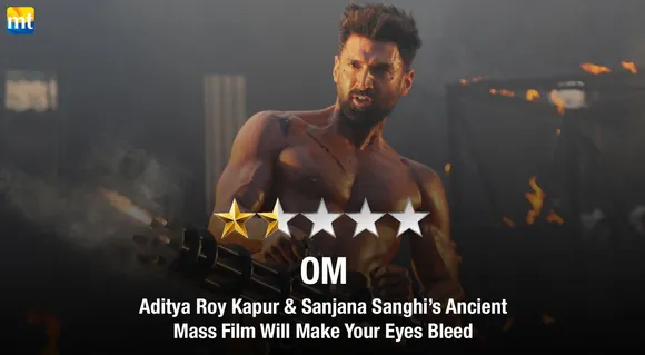 Om Review - Aditya Roy Kapur & Sanjana Sanghi's Ancient Mass Film Will Make Your Eyes Bleed