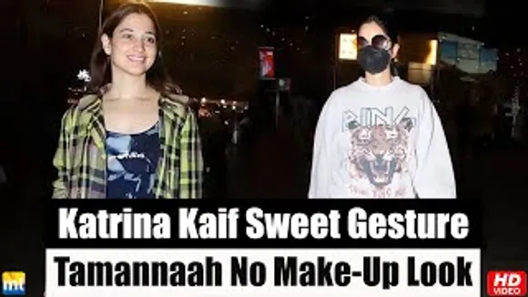 Katrina Kaif's sweet concern about Camera Person, Tamannaah Bhatia's No Make-Up Look Fair Look