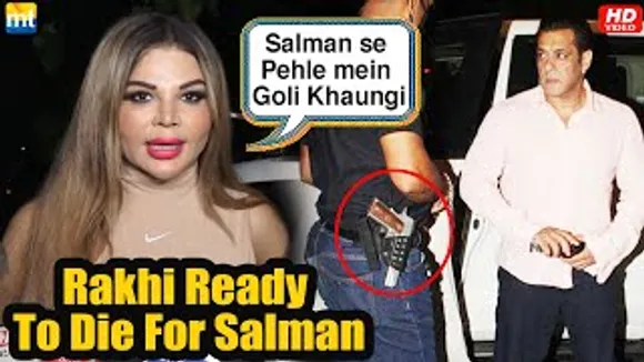 Rakhi Sawant is ready to Take BULLET to save Salman Khan from Gangster