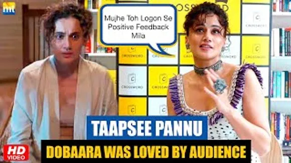 Taapsee Pannu claims 'Dobaaraa' is LOVED by Audience and Critics despite Flop Box Office results