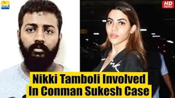 Nikki Tamboli's name flashes for talking Money and expensive Gifts from conman Sukesh Chandrashekhar