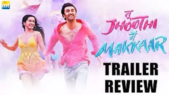 Tu Jhoothi Main Makkaar Trailer Review Starring Ranbir Kapoor and Shraddha Kapoor