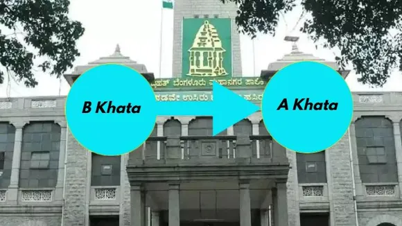 ಬೆಂಗಳೂರಿನಲ್ಲಿ ಬಿ ಖಾತಾ ಆಸ್ತಿಗೆ ಎ ಖಾತಾ ನೀಡಲು ಕೇವಲ 15 ದಿನದಲ್ಲಿ ಆನ್​​ಲೈನ್ ವ್ಯವಸ್ಥೆ ಜಾರಿ
