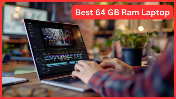 Best 64 GB Ram Laptop