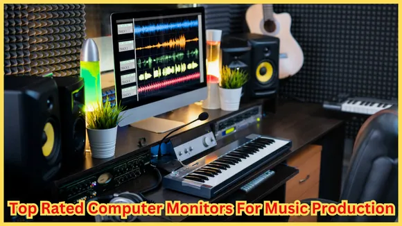 Top Rated Computer Monitors For Music Production