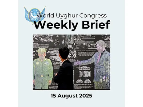 WUC Weekly briefing exposes China’s ongoing abuses and global pushback (Source: World Uyghur Congress)