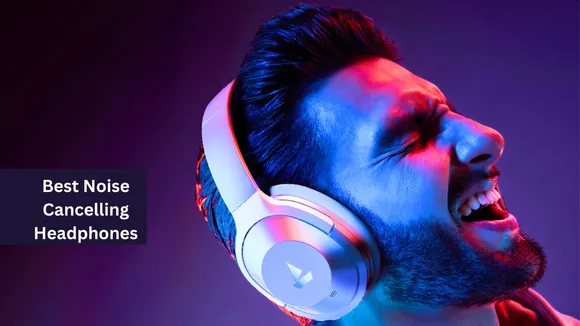Best Noise Cancelling Headphones