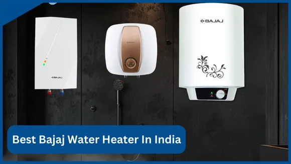 Best Bajaj Water Heater In India