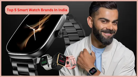 Top 5 Smart Watch Brands In India