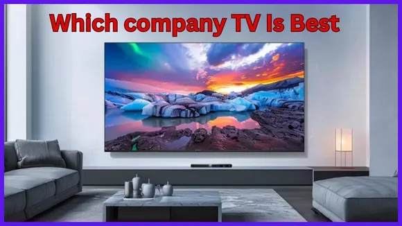 Which company TV Is Best