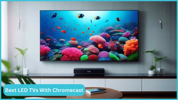 Best LED TVs With Chromecast