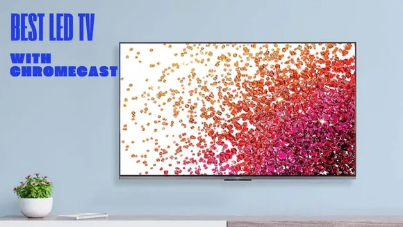 Best LED TV With Chromecast