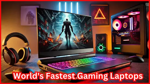 World's Fastest Gaming Laptops