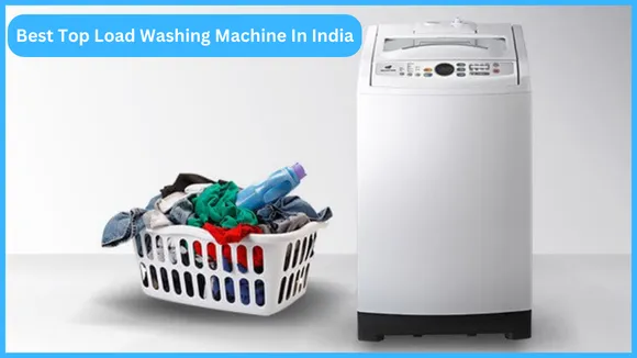 Best Top Load Washing Machine In India
